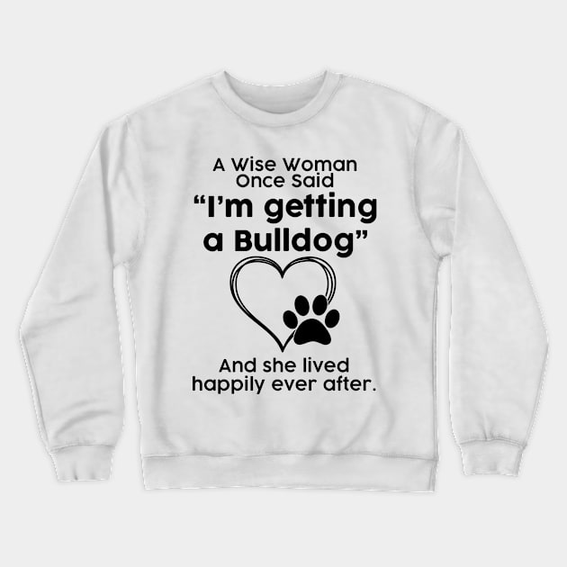 Bulldog crazy dog mom gift . Perfect present for mother dad friend him or her Crewneck Sweatshirt by SerenityByAlex